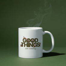 Load image into Gallery viewer, GOOD THINGS ARE COMING MUG| SIP WITH OPTIMISM

